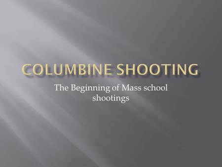 The Beginning of Mass school shootings