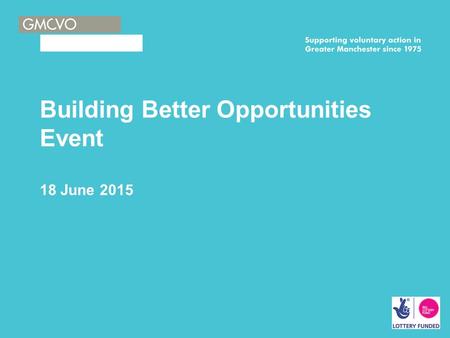 Building Better Opportunities Event 18 June 2015.