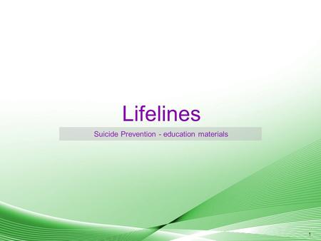 1 Lifelines Suicide Prevention - education materials.