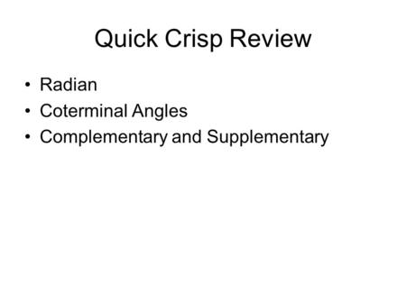 Quick Crisp Review Radian Coterminal Angles Complementary and Supplementary.