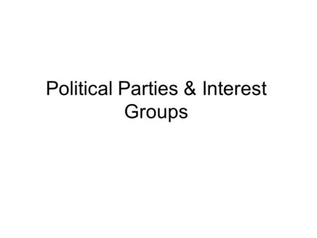 Political Parties & Interest Groups. Interest Groups Any collection of people trying to influence government are called interest groups. Definition:-