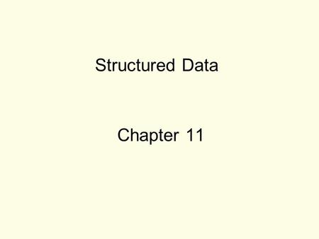 Structured Data Chapter 11. Combining Data Into Structures Structure: C++ construct that allows multiple variables to be grouped together Format: struct.