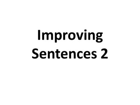 Improving Sentences 2. This is often called the main clause. It is the first and main part of the sentence with the key meaning. Paul found his luck had.