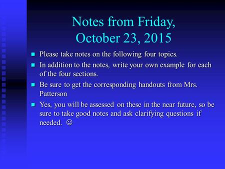 Notes from Friday, October 23, 2015 Please take notes on the following four topics. Please take notes on the following four topics. In addition to the.