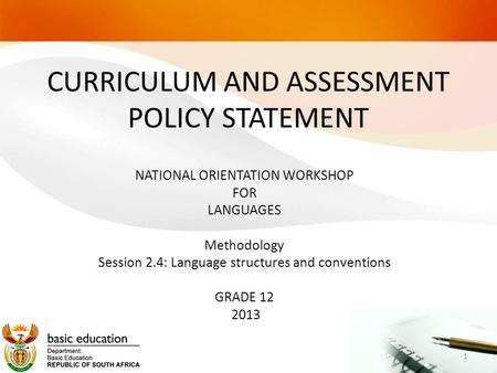 CURRICULUM AND ASSESSMENT POLICY STATEMENT NATIONAL ORIENTATION WORKSHOP FOR LANGUAGES Methodology Session 2.4: Language structures and conventions GRADE.