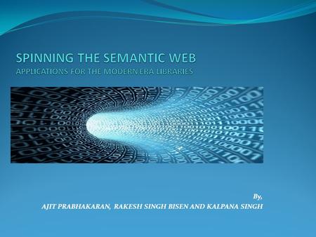 SPINNING THE SEMANTIC WEB APPLICATIONS FOR THE MODERN ERA LIBRARIES