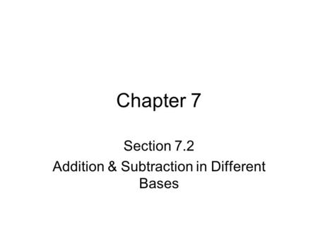 Chapter 7 Section 7.2 Addition & Subtraction in Different Bases.