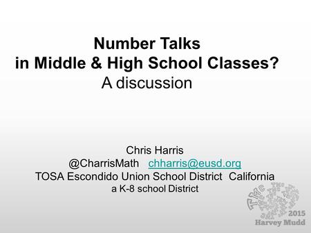 Number Talks in Middle & High School Classes? A discussion Chris TOSA Escondido Union School District.