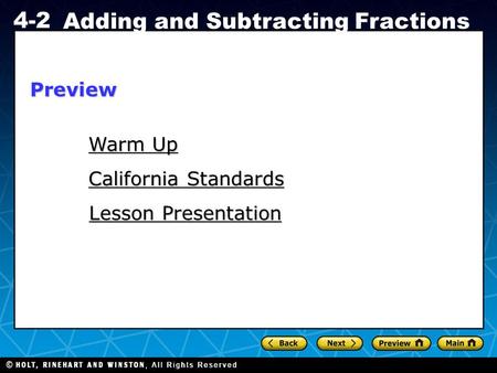 Holt CA Course 1 4-2 Adding and Subtracting Fractions Warm Up Warm Up California Standards California Standards Lesson Presentation Lesson PresentationPreview.