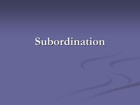 Subordination. What is subordination? Like coordination, subordination joins two closely related sentences. However, with subordination, you put a dependent.