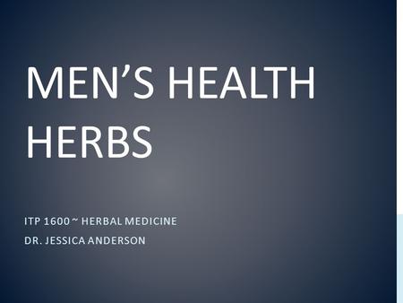 MEN’S HEALTH HERBS ITP 1600 ~ HERBAL MEDICINE DR. JESSICA ANDERSON.