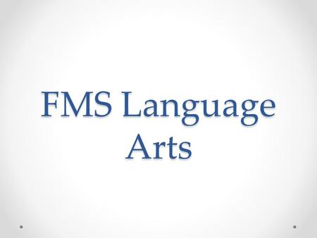FMS Language Arts. Communication  o Class Website: o  /kelsi_herring/site/default.aspx.