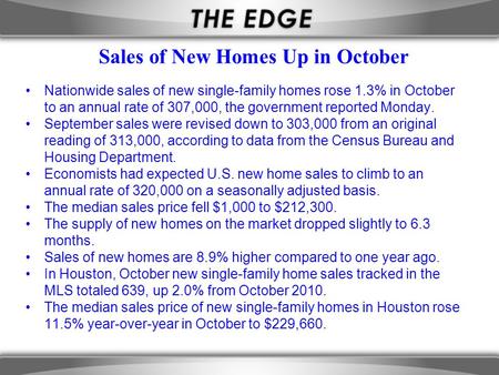 Sales of New Homes Up in October Nationwide sales of new single-family homes rose 1.3% in October to an annual rate of 307,000, the government reported.