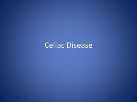 Celiac Disease.