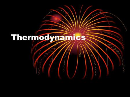 Thermodynamics. study of energy changes that accompany physical and chemical processes. Thermochemistry is one component of thermodynamics which focuses.