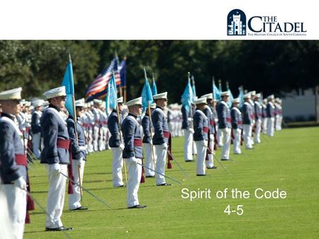 Spirit of the Code 4-5. Purpose and Learning Objectives Purpose: To inspire the Fourth Class to live by the Spirit of the Honor Code Understand the concept.