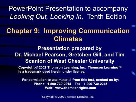 Copyright © 2002 Thomson Learning, Inc. Chapter 9: Improving Communication Climates Presentation prepared by Dr. Michael Pearson, Gretchen Gill, and Tim.