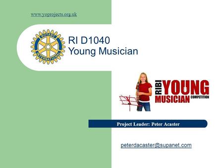 RI D1040 Young Musician Project Leader: Peter Acaster.