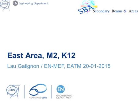 East Area, M2, K12 Lau Gatignon / EN-MEF, EATM 20-01-2015.