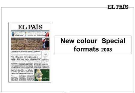1 New colour Special formats 2008. 2 Inside front cover + Inside back cover  Format: inside front cover + inside back cover.  Size: 369mm high by 498.