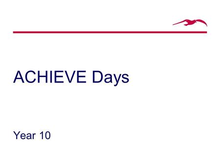 ACHIEVE Days Year 10. Business Enterprise All activities are based in school. You will participate in a range of activities throughout the day which will.