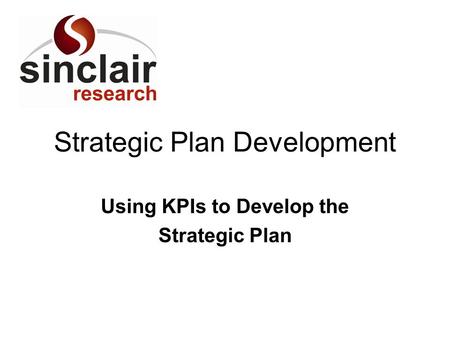 Strategic Plan Development Using KPIs to Develop the Strategic Plan.