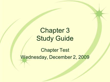 Chapter 3 Study Guide Chapter Test Wednesday, December 2, 2009.
