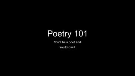 Poetry 101 You’ll be a poet and You know it. Types of Poetry There are three major types of poetry: Narrative Dramatic Lyric.