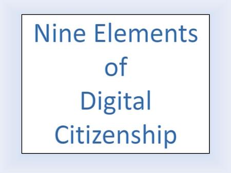 Digital Access Digital Commerce Digital Communication Digital Literacy Digital Etiquette Digital Law Digital Rights and Responsibilities Digital Health.