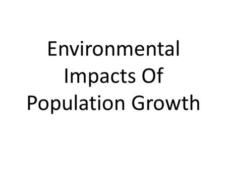 Environmental Impacts Of Population Growth