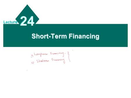 Short-Term Financing 24 Lectu re. 20 - 2 Chapter Objectives To explain why MNCs consider foreign financing; To explain how MNCs determine whether to use.