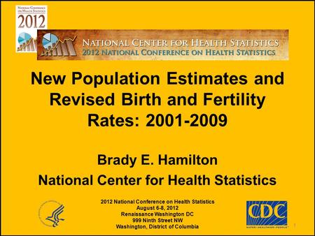 ←North Star New Population Estimates and Revised Birth and Fertility Rates: 2001-2009 Brady E. Hamilton National Center for Health Statistics 2012 National.