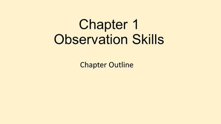 Chapter 1 Observation Skills Chapter Outline. Role of Forensic Scientist Identify evidence Record evidence Determine significance of evidence ALL evidence.