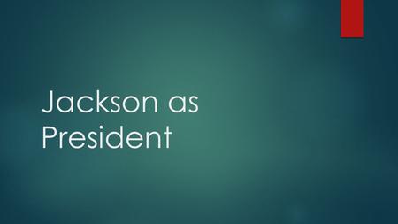 Jackson as President. The Spoils System  The Democrats transformed party structure. Everyone in the party, no matter their political level, had to obey.