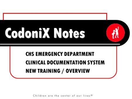 CodoniX Notes CHS EMERGENCY DEPARTMENT CLINICAL DOCUMENTATION SYSTEM