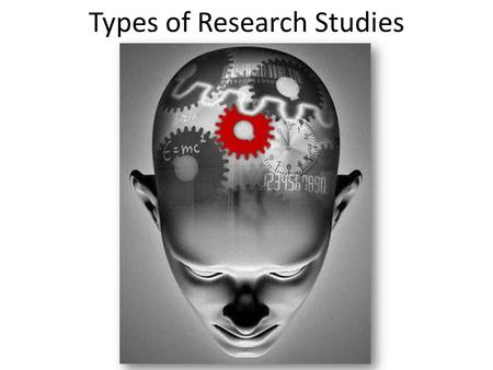 Types of Research Studies. Observation Observation is the simplest scientific technique Participant and researcher bias can occur Naturalistic observation.