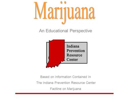 Marijuana An Educational Perspective Based on Information Contained In