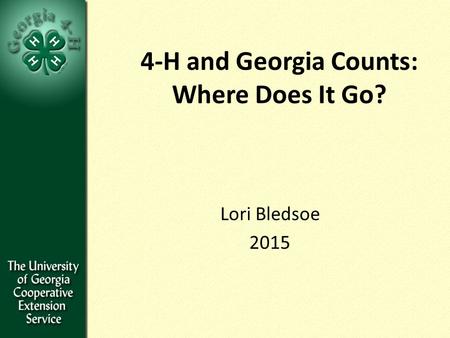 4-H and Georgia Counts: Where Does It Go? Lori Bledsoe 2015.
