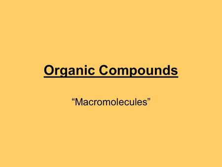 Organic Compounds “Macromolecules”.