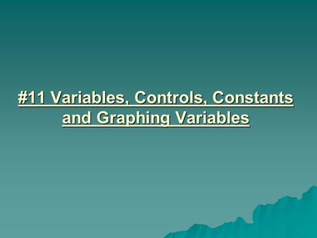 #11 Variables, Controls, Constants and Graphing Variables.