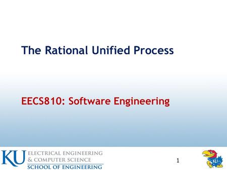 The Rational Unified Process 1 EECS810: Software Engineering.