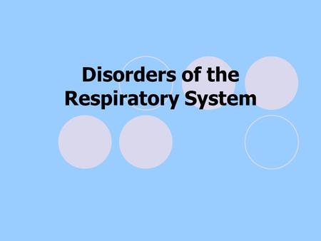 Disorders of the Respiratory System. Anthrax  Caused by spores of the bacterium Atelectasis  A collapse of part or all of a lung, caused by a tumor.