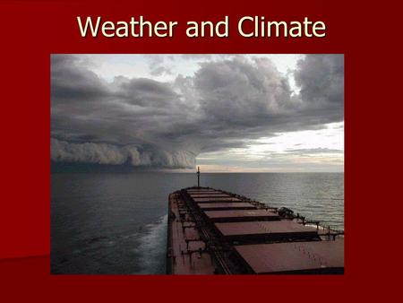 Weather and Climate. What is the difference between Weather and Climate? What is the difference between Weather and Climate? What is the difference between.