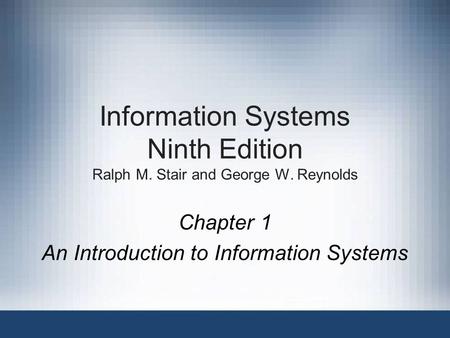 Chapter 1 An Introduction to Information Systems