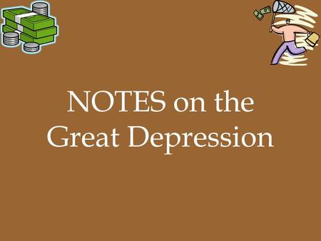 NOTES on the Great Depression. Causes of the Depression 1.uneven distribution of wealth 2.Stock market mistakes a.Speculation: buying cheap stocks hoping.