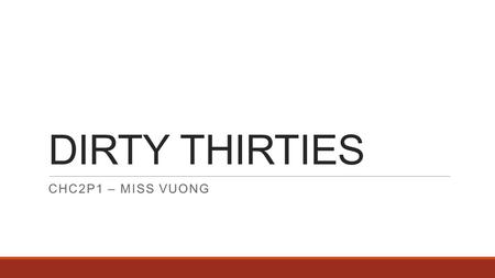DIRTY THIRTIES CHC2P1 – MISS VUONG. AGENDA 1. Learning Outcomes 2. Stock Market Continued… 3. Effects of the Crash 4. The Great Depression 5. Political.