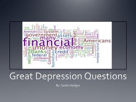 Introduction The topic I have chosen to create my questions for is the Great Depression. I have chosen this topic because I feel it is one that can easily.