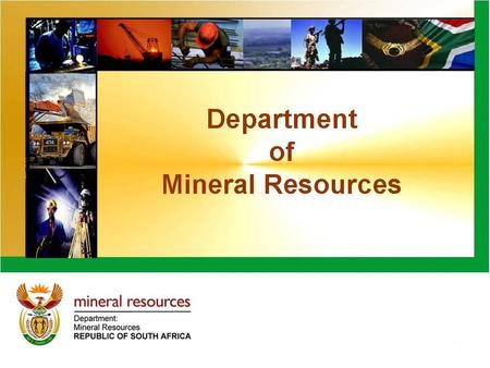 Mineral Policy and Promotion Beneficiation Actively Contribute Towards Sustainable Development and Growth Increased investment in the Minerals and Energy.