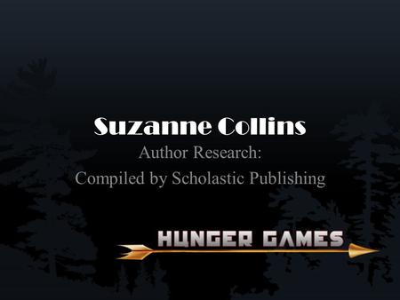 Suzanne Collins Author Research: Compiled by Scholastic Publishing.