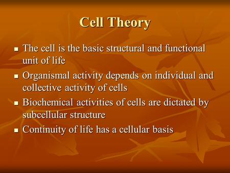 Cell Theory The cell is the basic structural and functional unit of life The cell is the basic structural and functional unit of life Organismal activity.